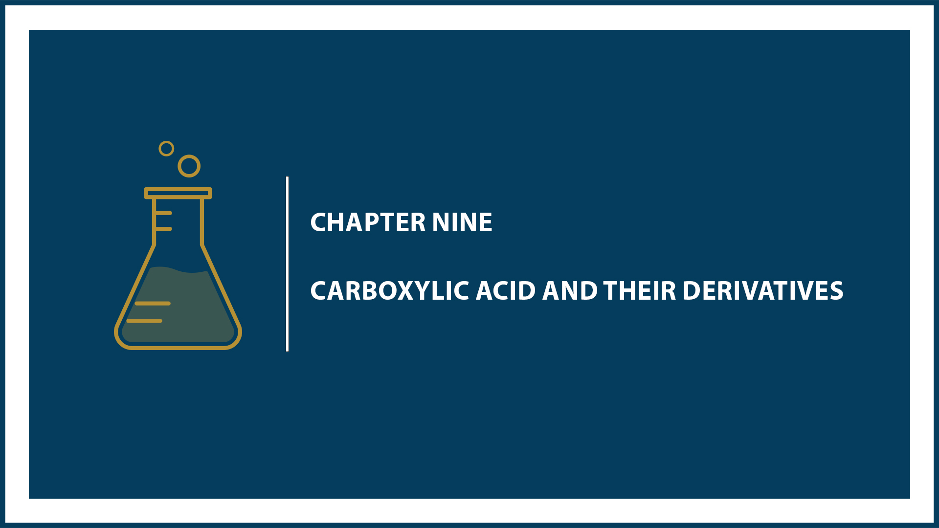 Chapter 9: Carboxylic acid and their Derivatives.